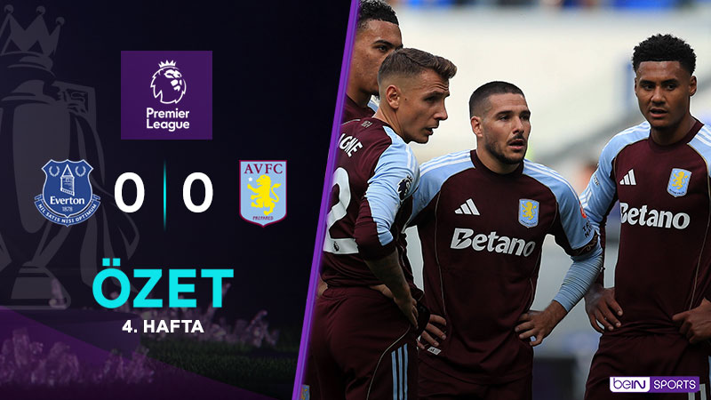 Everton 0-0 Aston Villa Maç Özeti