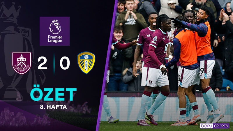 Burnley 2-0 Leeds United Maç Özeti