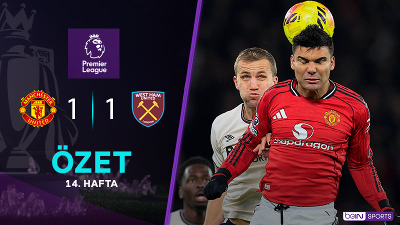 Manchester United 1-1 West Ham United Maç Özeti