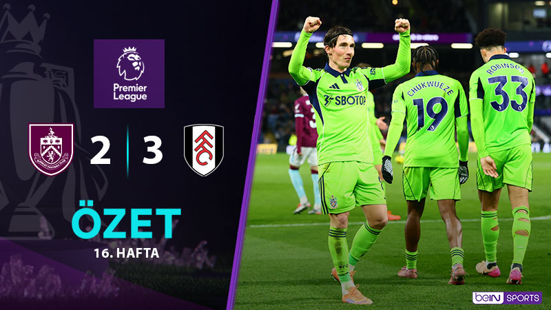 Burnley 2-3 Fulham Maç Özeti