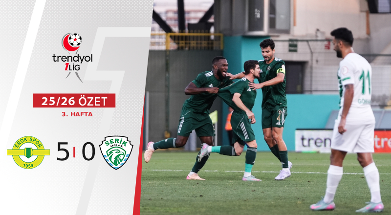 Esenler Erokspor 5-0 Serik Spor Futbol A.Ş. Maç Özeti