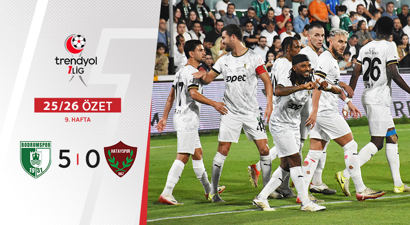 Sipay Bodrum FK 5-0 Atakaş Hatayspor Maç Özeti