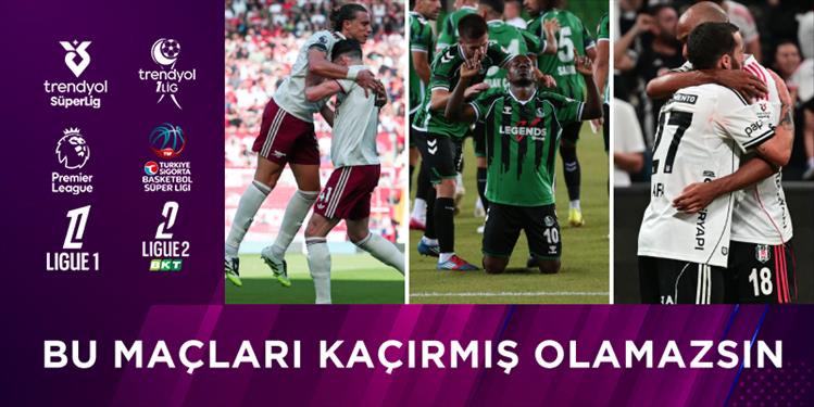 Bu maçları kaçırmış olamazsın!
